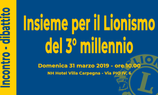 Ascoltare, Confrontarsi, Condividere…per il Lionismo del 3° millennio