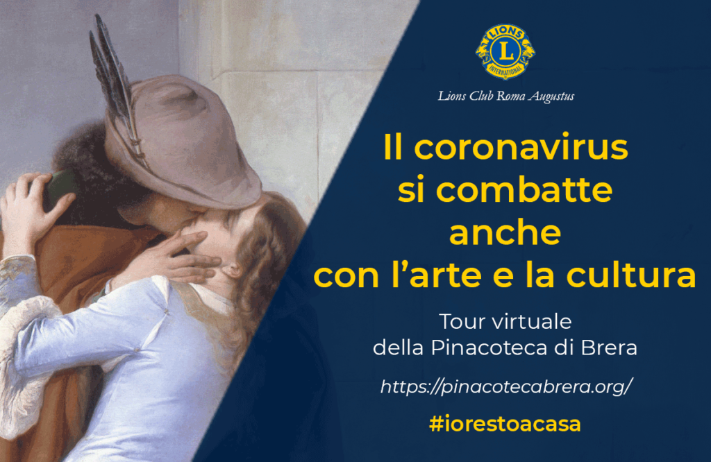 Nella speranza di farVi cosa gradita, in questi giorni in cui siamo obbligati a restare casa, il Lions Club Roma Augustus, Vi ricorda che è possibile effettuare un tour virtuale della Pinacoteca di Brera cliccando su https://pinacotecabrera.org/